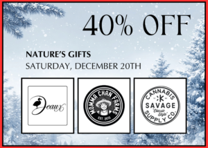 Logos from Momma Chan, Deaux Cannabis , and K-Savage at 40% off on a Black and white wintertime background. You can find these flyers in stacks on our countertops and you're free to take one to remind yourself of our upcoming sale this Saturday, December 20th.