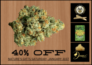 Flyer for weekly deals on Sky High Gardens, Deaux, and Viking Cannabis - 40% off this Saturday, January 31st.