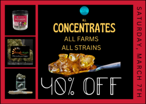 40% off weekly deals on all concentrates, Khush Kush, Artizen, & Fox Cannabis Saturday, March 7th at Nature's Gifts