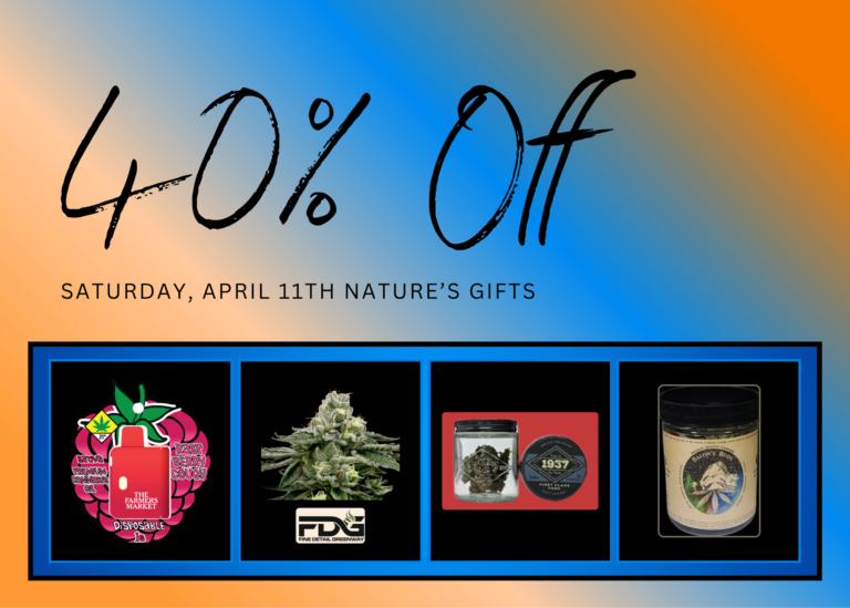 Weekly Deals In-Store Flyer - 40% off weekly deals on flower, pre-rolls, vapes,, and concentrates from Bacon's Buds, 1937 Farms, Fine Detail Greenway, & Farmer's Market/Optimum at Nature's Gifts - Saturday, April 11th