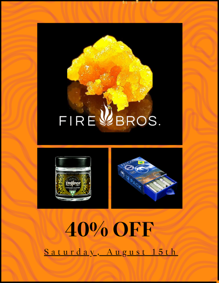 Weekly deals poster - 40% off weekly deals on Fire Bros, Doghouse, & Falcanna - Flower, pre-rolls, concentrates, vapes