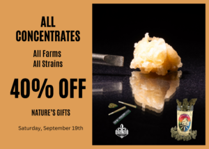 Free weekly deals flyer - 40% off all concentrates and vapes, Bacon's Buds & Royal tree flower, pre-rolls, and concentrates at Nature's Gifts, Saturday, September 19th